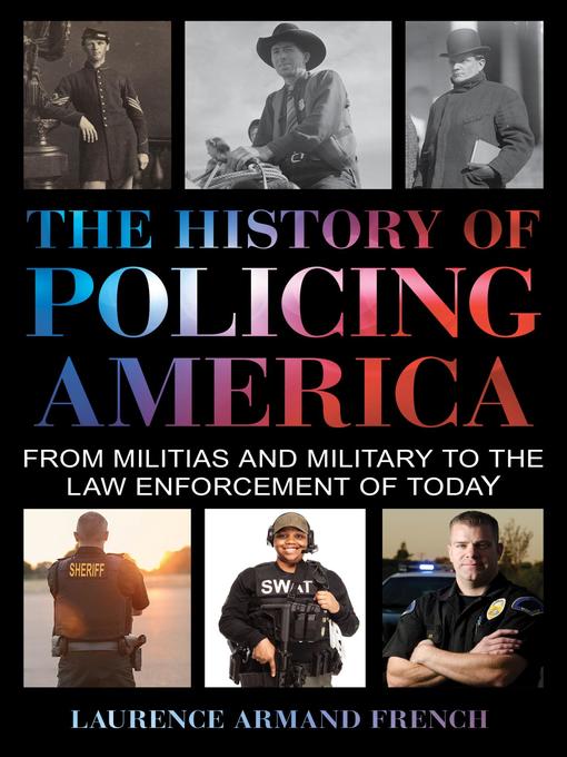 Title details for The History of Policing America by Laurence Armand French - Available